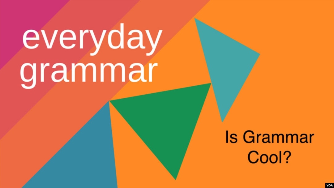 Today we ask, "Is grammar cool?"